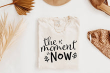 Load image into Gallery viewer, The moment is now T -shirt
