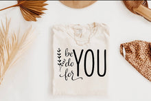 Load image into Gallery viewer, Be you T -shirt
