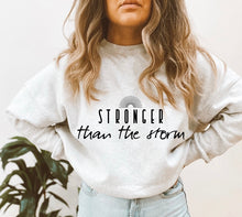 Load image into Gallery viewer, Stronger than the storm sweatshirt
